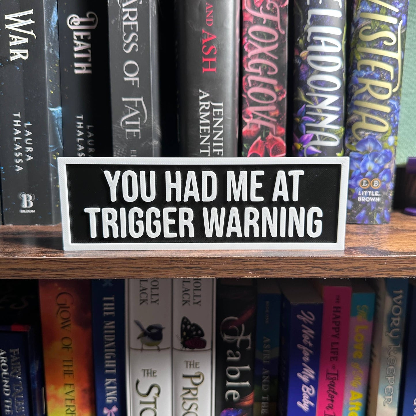 You Had Me at Trigger Warning Bookshelf Sign